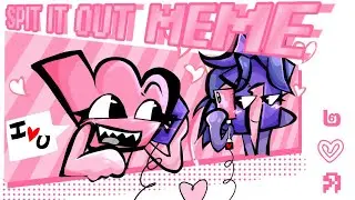 SPIT IT OUT MEME [ object show oc ( ๒ x ก ) ]