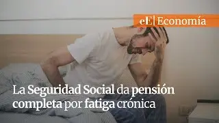 La Seguridad Social concede la incapacidad total a trabajadores con fatiga cr&oacute;nica en estos casos