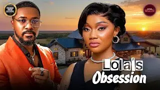 LOLA'S OBSESSION - CHRISTIAN OCHIAGHA, CHISOM UMENNADI - Nigerian Movie Latest Full Movies
