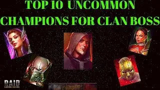 Top 10 Uncommon Champions for Clan Boss| Raid: Shadow Legends {August 2019 Edition}