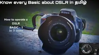 How to Operate a DSLR Camera | Beginner's Guide | Tamil | Nikon D5600