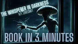 The Whisperer in Darkness - H.P. Lovecrafta - Animated book summary
