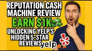 Reputation Cash Machine Review 2025 🛑 Earn $1K Unlocking Yelp&rsquo;s Hidden 5-Star Reviews ‼️