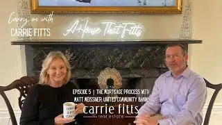 Carry On Carrie Fitts | Episode 5 The Mortgage Process with Matt Meissner: United Community Bank