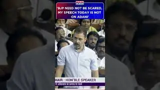 'BJP Need Not Be Scared, My Speech Today Is Not on Adani': Rahul Gandhi On Day 2 Of No- Trust Debate