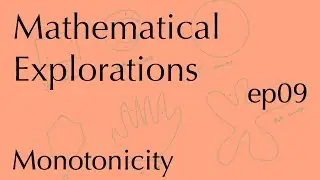 Math Explorations, ep09: Monotonicity criterion (Sep 20, 2024)