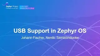 USB Support in Zephyr OS - Johann Fischer, Nordic Semiconductor