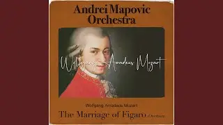 Mozart: The Marriage of Figaro, K. 492, Overture