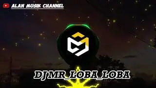 MR LOBA LOBA TERBARU 2023 FULL BASS