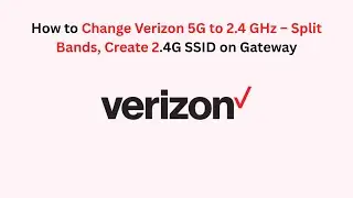 How to Change Verizon 5G to 2.4 GHz &ndash; Split Bands, Create 2.4G SSID on Gateway