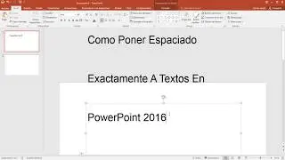 Como Poner Espaciado Exactamente A Textos En PowerPoint 2016