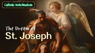 St. Joseph's Dream | The Righteous Man [Catholic 3min Musicals] #Catholic #StJoseph