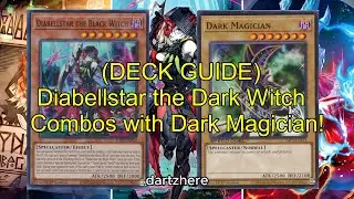 (DECK GUIDE) Diabellstar the Dark Witch Combos with Dark Magician!