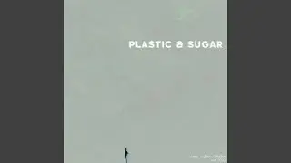 plastic & sugar
