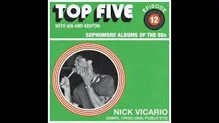 Top Five - Ep.12 Nick Vicario (80's Sophomore albums)