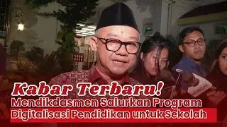 Mendikdasmen Sampaikan Program Digitalisasi Pendidikan untuk Sekolah Sekolah