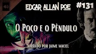 #131 - Audiolivro - O Poço e o Pêndulo - Edgar Allan Poe