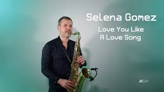 Selena Gomez - Love You Like A Love Song | Saxophone Cover by JK Sax