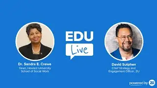EDU: Live ft. 2U's David Sutphen & Howard University School of Social Work Dean Dr. Sandra Crewe