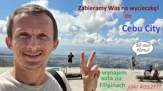 Wycieczka do Cebu City! Wynajęliśmy auto na cały dzień!