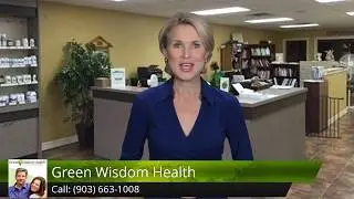 Green Wisdom Health Longview Incredible Five Star Review by Joe