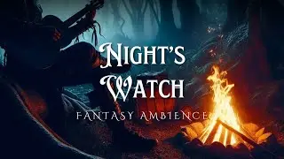 Night's Watch - Fantasy Ambience - Soundscape for Writing or Gaming