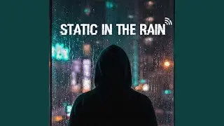 Static in the Rain