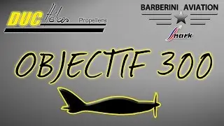 [OBJECTIF 300] BARBERINI Aviation Shark & DUC H&eacute;lices Propellers