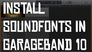 How To Install Soundfonts in GarageBand 10