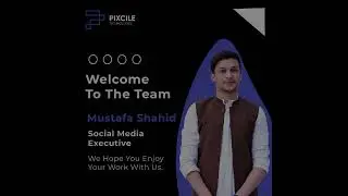 Mustafa Shahid | Social Media Executive | Pixcile Technologies Team Member