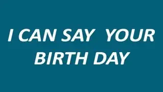 I CAN GUESS YOUR BIRTH DAY