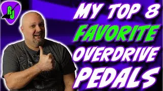 My Top 8 Favorite Overdrive Pedals | #6 Is NOT What You Think!