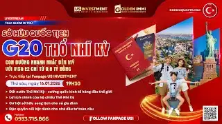 LIVESTREAM: SỞ HỮU QUỐC TỊCH G20 THỔ NHĨ KỲ - CON ĐƯỜNG NHANH NHẤT ĐẾN MỸ VỚI VISA E2 | USI