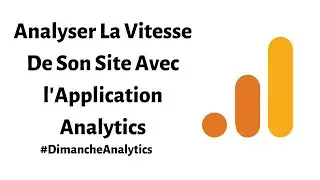 💡 Comment analyser la vitesse de son site dans l'application Analytics ?