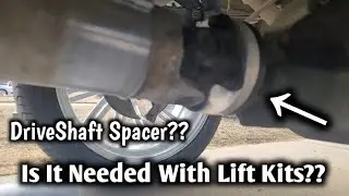 Should You Use A DriveShaft Spacer?? Is It Needed For Lifted Trucks?? My Opinion