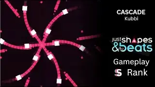 Cascade - Kubbi (Just Shapes & Beats) S Rank