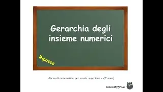 🦉 Lezione di Matematica: Gerarchia degli insiemi numerici