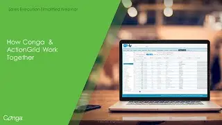 Sales Execution Simplified: How ActionGrid & Conga Work Together