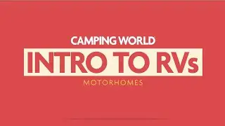 Camping World's Intro To RVs: Motorhomes