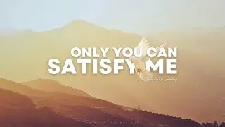 Only You Can Satisfy Me | Min. Theophilus Sunday