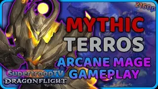 Mythic Terros Arcane Mage 10.0 Gameplay