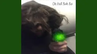 Oh Hell Nah Boi