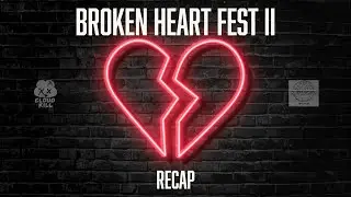 Broken Heart Fest II RECAP / @GONERR @slayloverboy @noahweiland @winterheartcold8105 + MORE