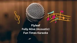 Flyleaf - Fully Alive (Acoustic) [Karaoke] [Instrumental Lyrics] | Fun Times Karaoke