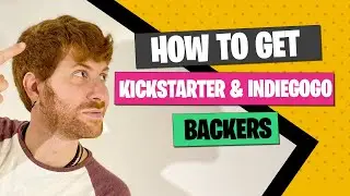How to Get Kickstarter Backers (and Indiegogo)