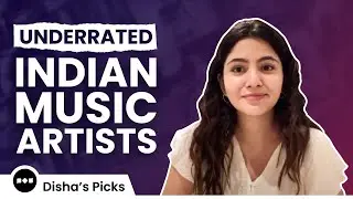 Underrated Indian Music Artists | Recommendations By Disha