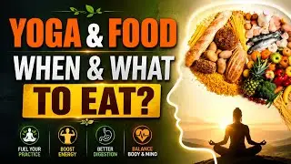 Yoga & Food: When and What to Eat for Maximum Benefits || Diet Tips: Best Foods and Timing for You