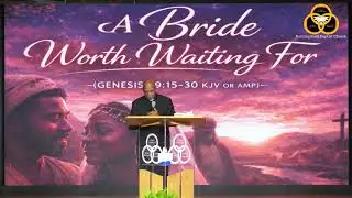 Sunday School: &ldquo;A Bride Worth Waiting For&rdquo; By Elder Chevy Bess
