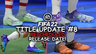 FIFA 22 TITLE UPDATE 8 BOOTS RESCHEDULED RELEASE DATE!
