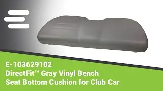 Review: DirectFit&trade; Gray Vinyl Bench Seat Bottom Cushion for Club Car | eparts.shop